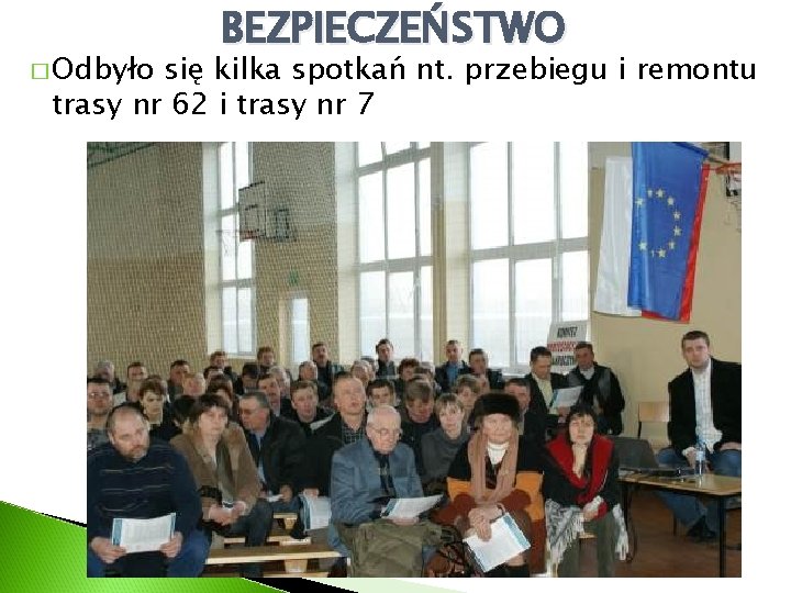 � Odbyło BEZPIECZEŃSTWO się kilka spotkań nt. przebiegu i remontu trasy nr 62 i