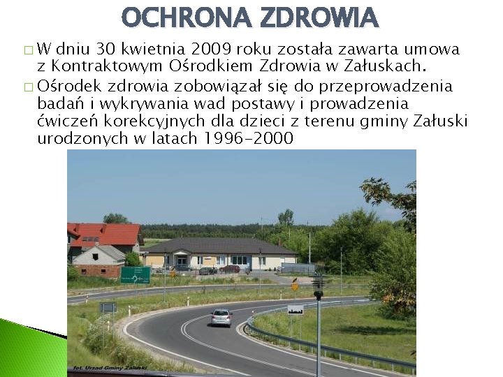 �W OCHRONA ZDROWIA dniu 30 kwietnia 2009 roku została zawarta umowa z Kontraktowym Ośrodkiem