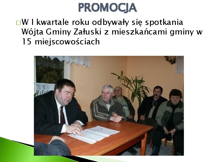 �W PROMOCJA I kwartale roku odbywały się spotkania Wójta Gminy Załuski z mieszkańcami gminy