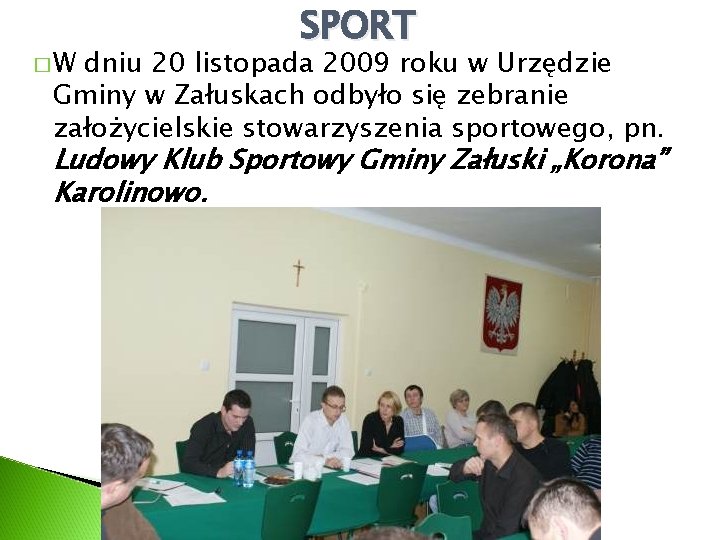 �W SPORT dniu 20 listopada 2009 roku w Urzędzie Gminy w Załuskach odbyło się