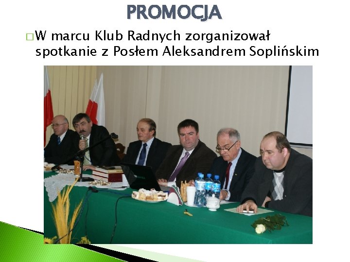 �W PROMOCJA marcu Klub Radnych zorganizował spotkanie z Posłem Aleksandrem Soplińskim 