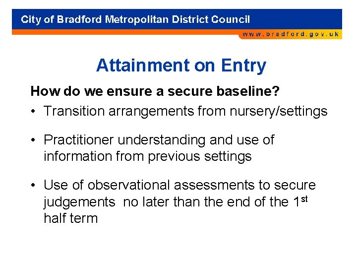 Attainment on Entry How do we ensure a secure baseline? • Transition arrangements from