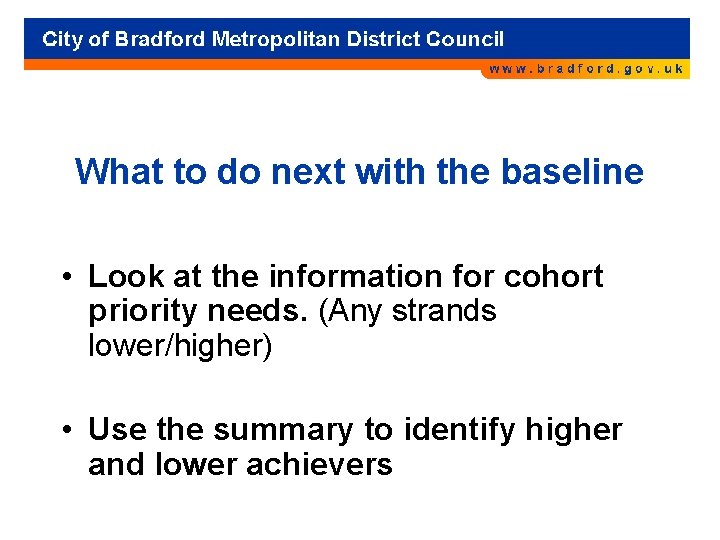 What to do next with the baseline • Look at the information for cohort
