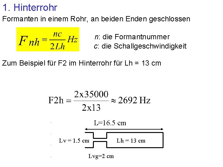 1. Hinterrohr Formanten in einem Rohr, an beiden Enden geschlossen n: die Formantnummer c: