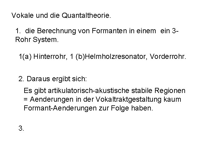 Vokale und die Quantaltheorie. 1. die Berechnung von Formanten in einem ein 3 Rohr