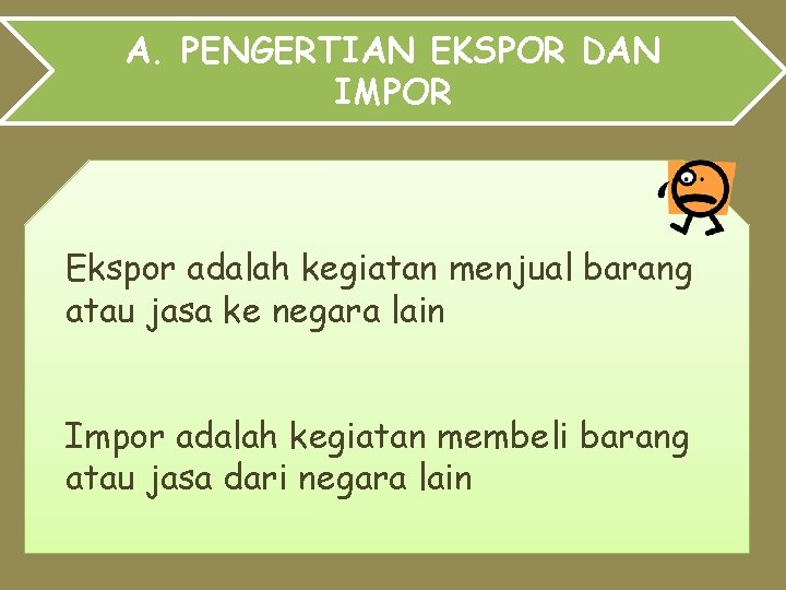 A. PENGERTIAN EKSPOR DAN IMPOR Ekspor adalah kegiatan menjual barang atau jasa ke negara