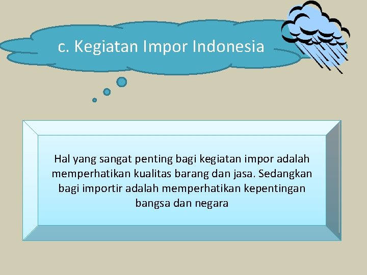 c. Kegiatan Impor Indonesia Hal yang sangat penting bagi kegiatan impor adalah memperhatikan kualitas