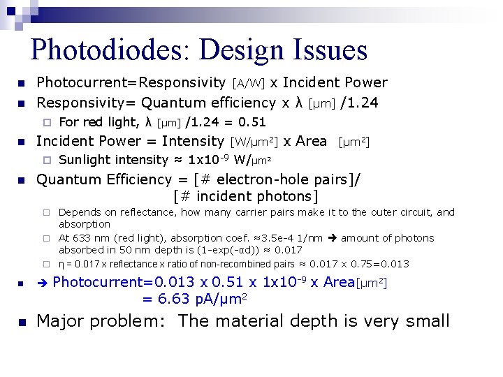 Photodiodes: Design Issues n n Photocurrent=Responsivity [A/W] x Incident Power Responsivity= Quantum efficiency x