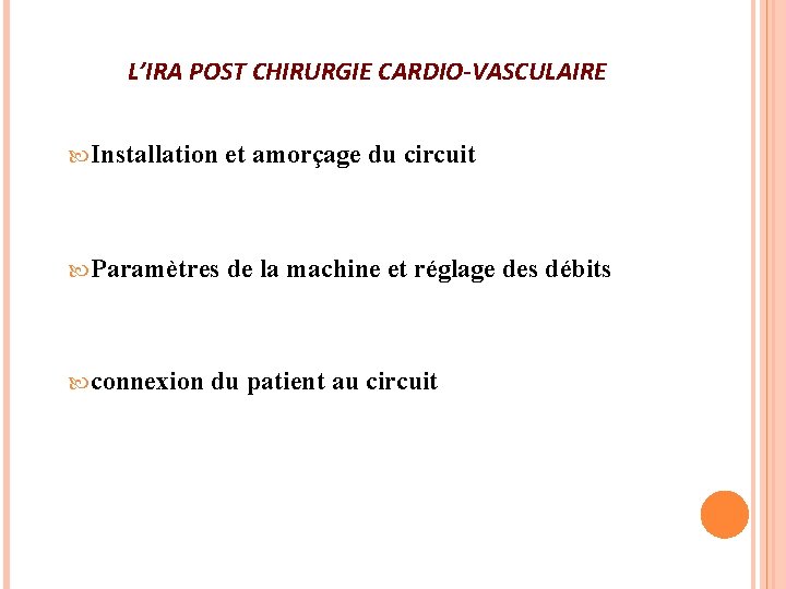 L’IRA POST CHIRURGIE CARDIO-VASCULAIRE Installation et amorçage du circuit Paramètres de la machine et