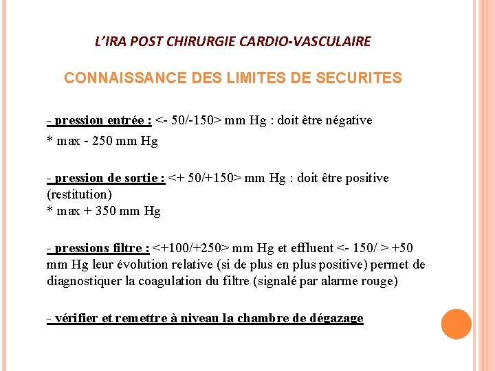 L’IRA POST CHIRURGIE CARDIO-VASCULAIRE CONNAISSANCE DES LIMITES DE SECURITES - pression entrée : <-