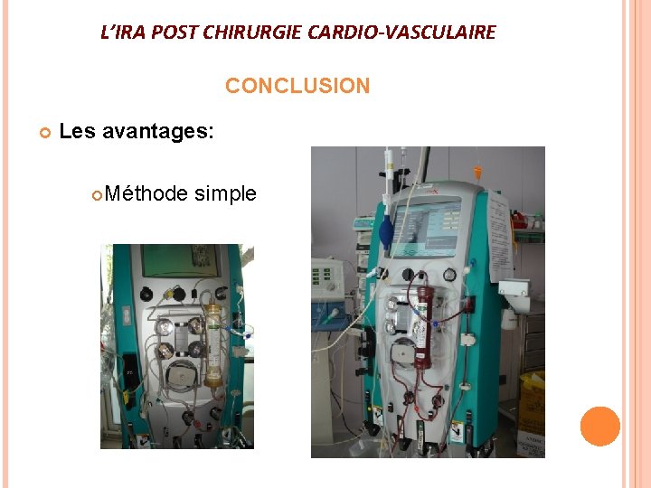 L’IRA POST CHIRURGIE CARDIO-VASCULAIRE CONCLUSION Les avantages: Méthode simple 