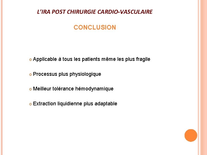 L’IRA POST CHIRURGIE CARDIO-VASCULAIRE CONCLUSION Applicable à tous les patients même les plus fragile