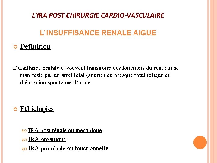 L’IRA POST CHIRURGIE CARDIO-VASCULAIRE L’INSUFFISANCE RENALE AIGUE Définition Défaillance brutale et souvent transitoire des