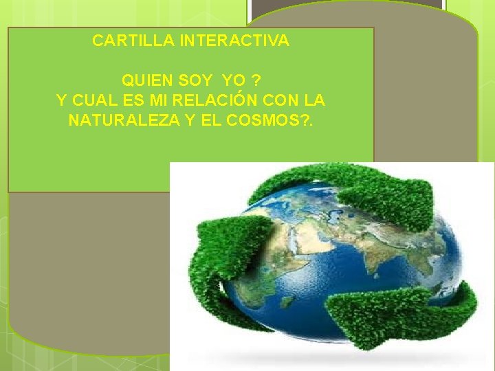 CARTILLA INTERACTIVA QUIEN SOY YO ? Y CUAL ES MI RELACIÓN CON LA NATURALEZA