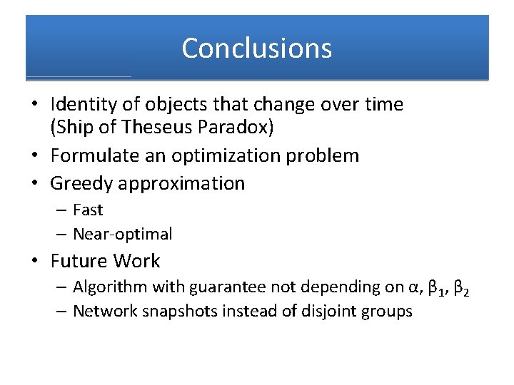 Conclusions • Identity of objects that change over time (Ship of Theseus Paradox) •