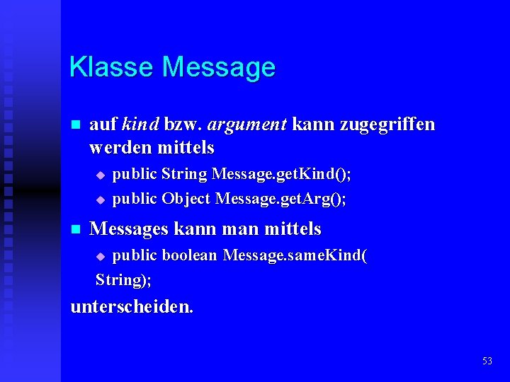 Klasse Message n auf kind bzw. argument kann zugegriffen werden mittels u u n