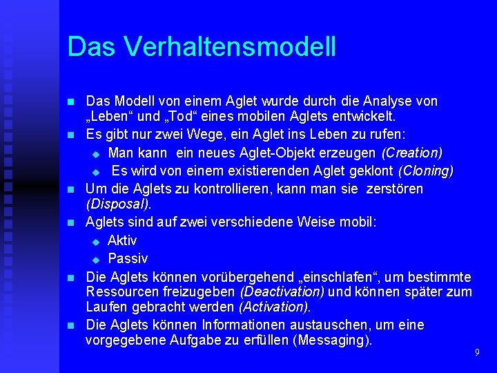 Das Verhaltensmodell n n n Das Modell von einem Aglet wurde durch die Analyse