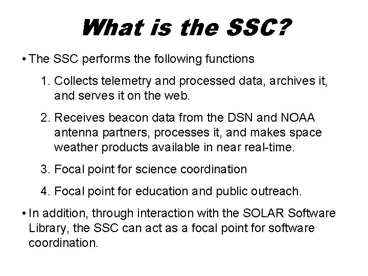 What is the SSC? • The SSC performs the following functions 1. Collects telemetry