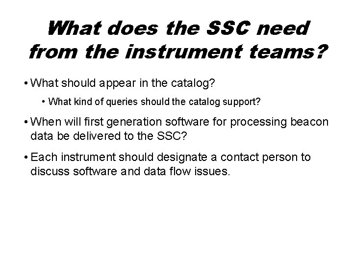 What does the SSC need from the instrument teams? • What should appear in