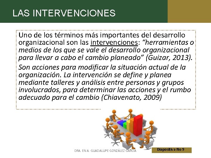 LAS INTERVENCIONES Uno de los términos más importantes del desarrollo organizacional son las intervenciones: