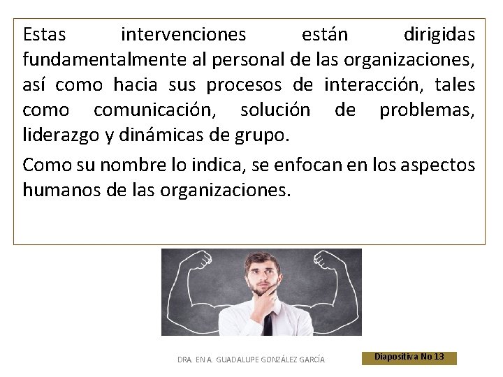 Estas intervenciones están dirigidas fundamentalmente al personal de las organizaciones, así como hacia sus