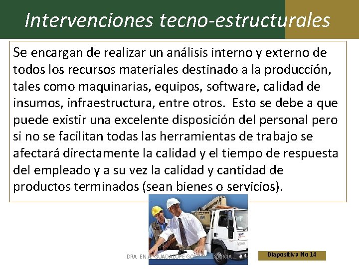 Intervenciones tecno-estructurales Se encargan de realizar un análisis interno y externo de todos los