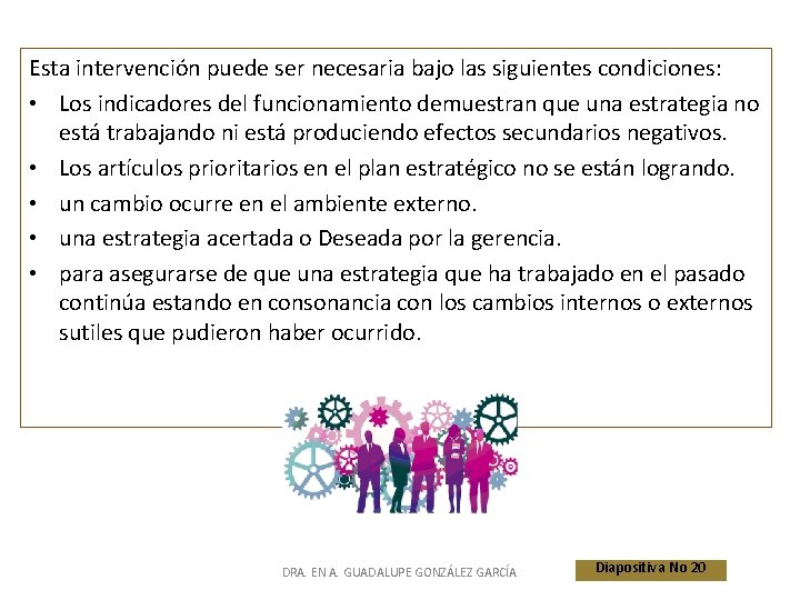 Esta intervención puede ser necesaria bajo las siguientes condiciones: • Los indicadores del funcionamiento