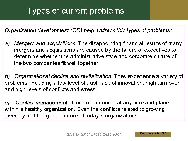 Types of current problems Organization development (OD) help address this types of problems: a)