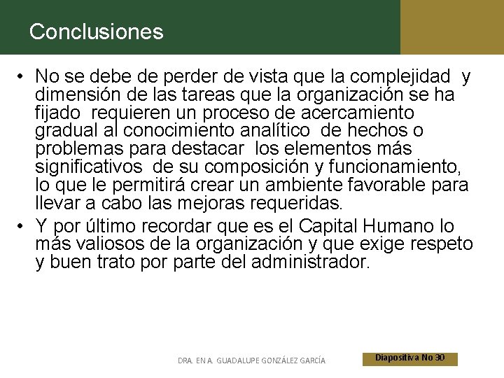 Conclusiones • No se debe de perder de vista que la complejidad y dimensión