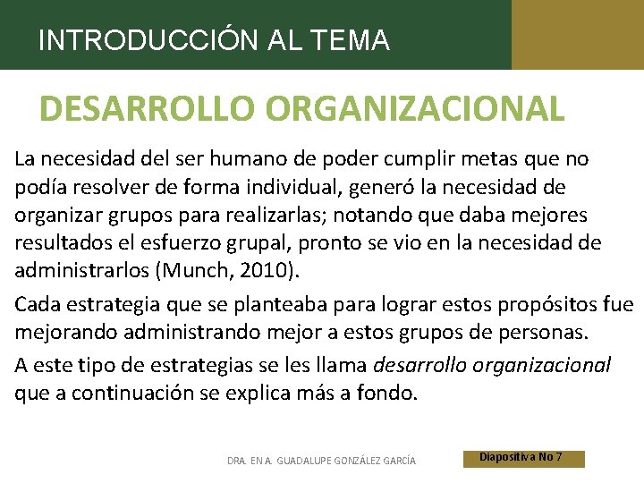 INTRODUCCIÓN AL TEMA DESARROLLO ORGANIZACIONAL La necesidad del ser humano de poder cumplir metas