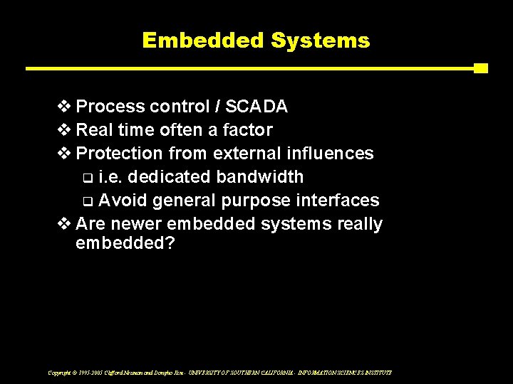 Embedded Systems v Process control / SCADA v Real time often a factor v