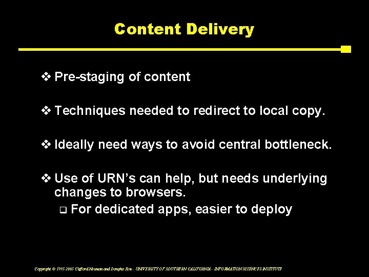 Content Delivery v Pre-staging of content v Techniques needed to redirect to local copy.