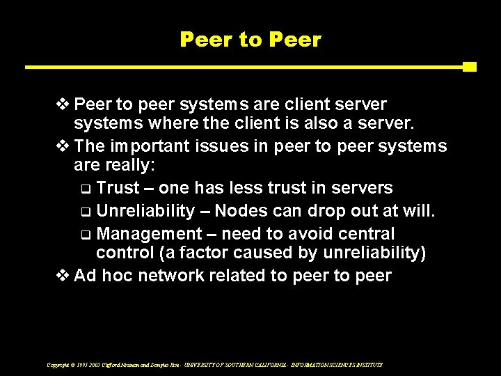Peer to Peer v Peer to peer systems are client server systems where the