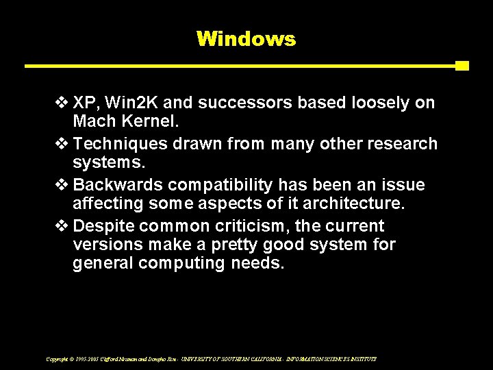 Windows v XP, Win 2 K and successors based loosely on Mach Kernel. v