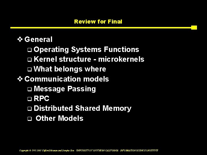 Review for Final v General q Operating Systems Functions q Kernel structure - microkernels