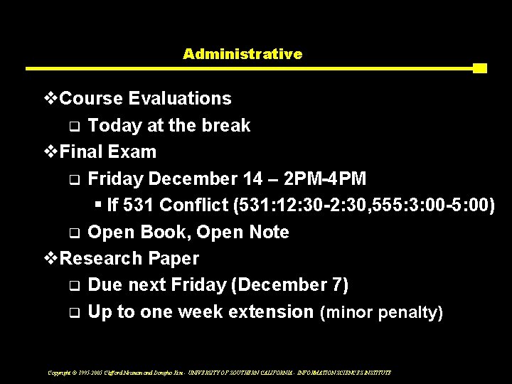 Administrative v. Course Evaluations q Today at the break v. Final Exam q Friday