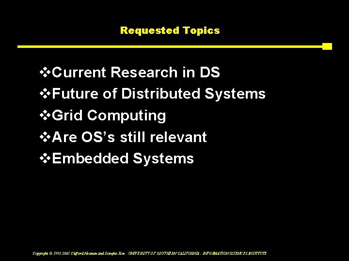 Requested Topics v. Current Research in DS v. Future of Distributed Systems v. Grid