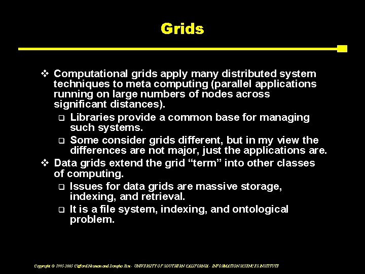 Grids v Computational grids apply many distributed system techniques to meta computing (parallel applications