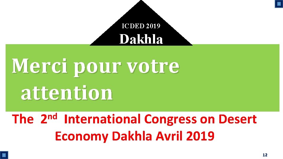 ICDED 2019 Dakhla Merci pour votre attention The 2 nd International Congress on Desert