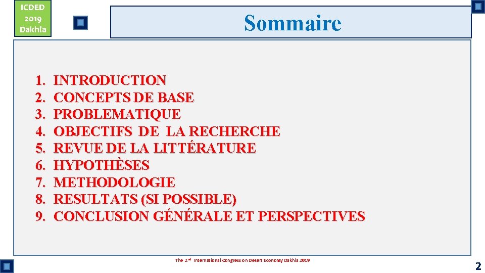 ICDED 2019 Dakhla 1. 2. 3. 4. 5. 6. 7. 8. 9. Sommaire INTRODUCTION