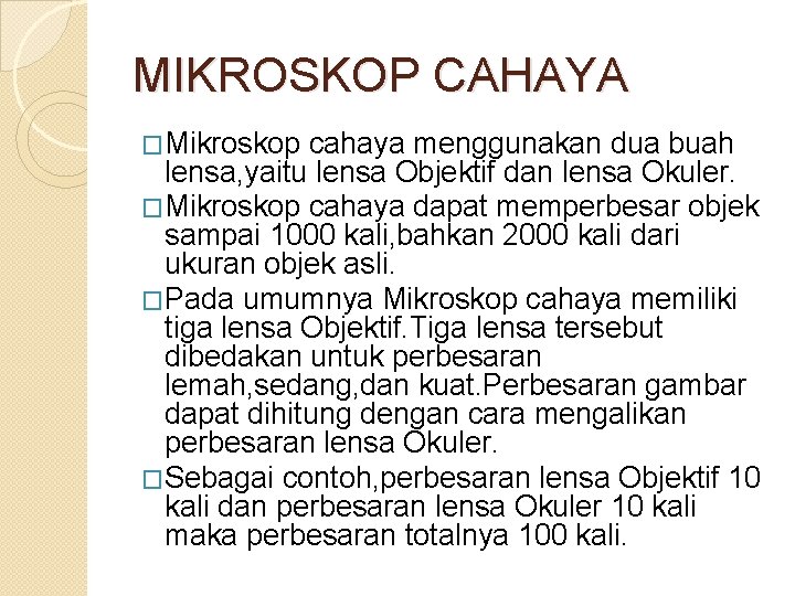 MIKROSKOP CAHAYA �Mikroskop cahaya menggunakan dua buah lensa, yaitu lensa Objektif dan lensa Okuler.