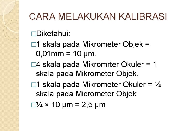 CARA MELAKUKAN KALIBRASI �Diketahui: � 1 skala pada Mikrometer Objek = 0, 01 mm