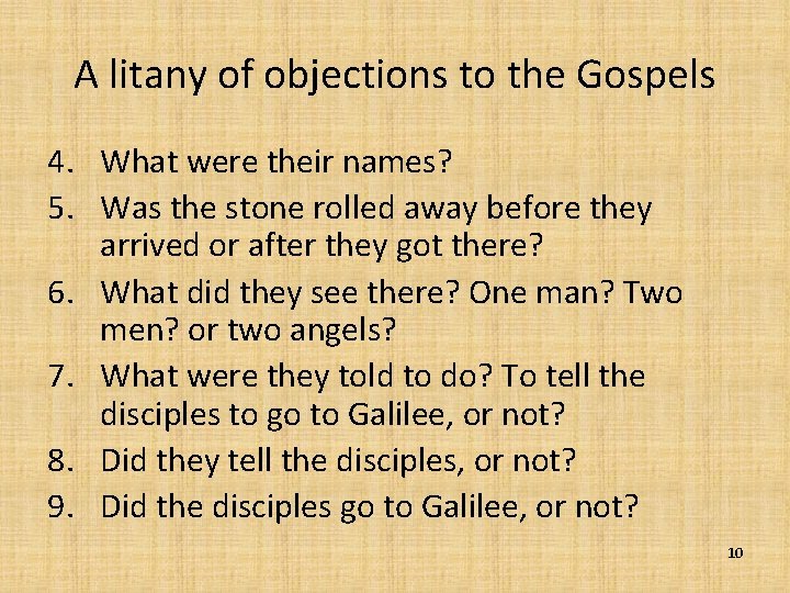 A litany of objections to the Gospels 4. What were their names? 5. Was