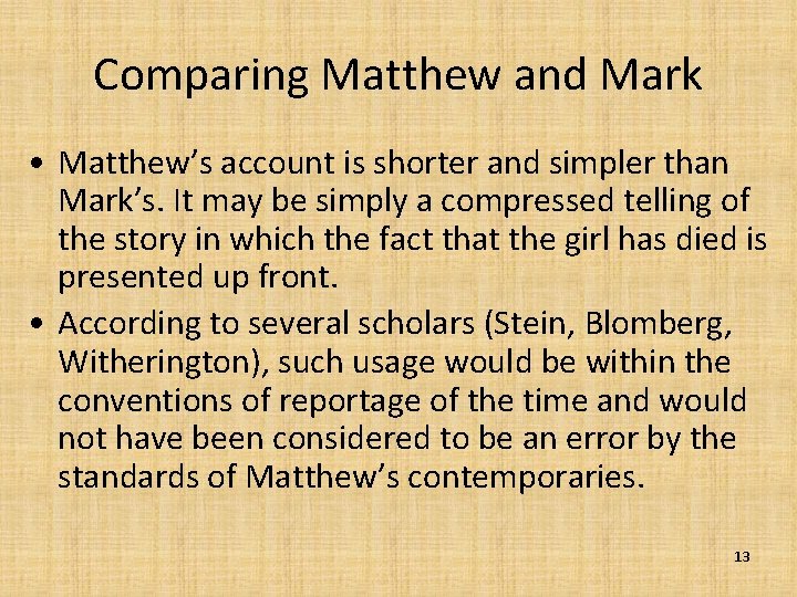 Comparing Matthew and Mark • Matthew’s account is shorter and simpler than Mark’s. It