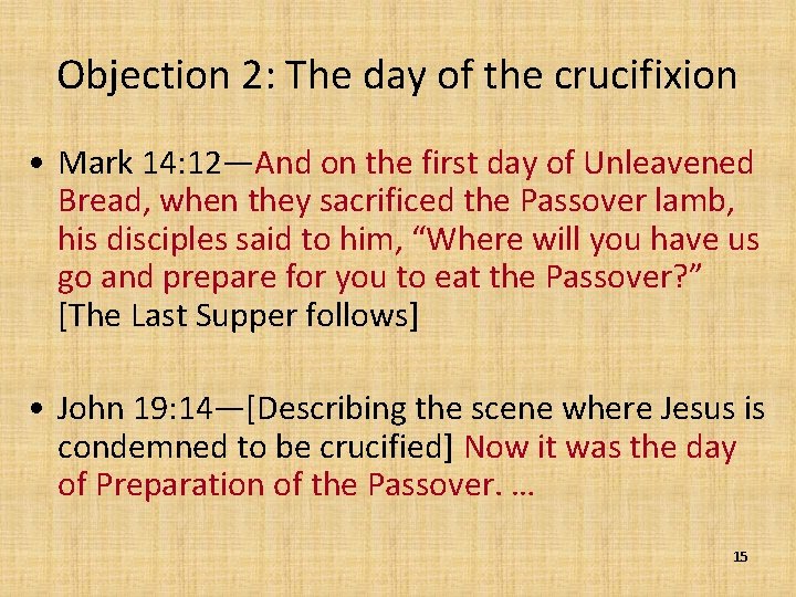 Objection 2: The day of the crucifixion • Mark 14: 12—And on the first