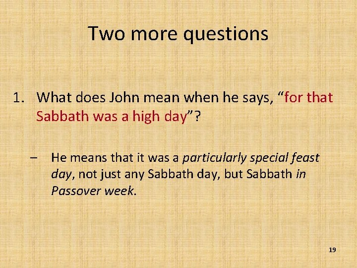 Two more questions 1. What does John mean when he says, “for that Sabbath