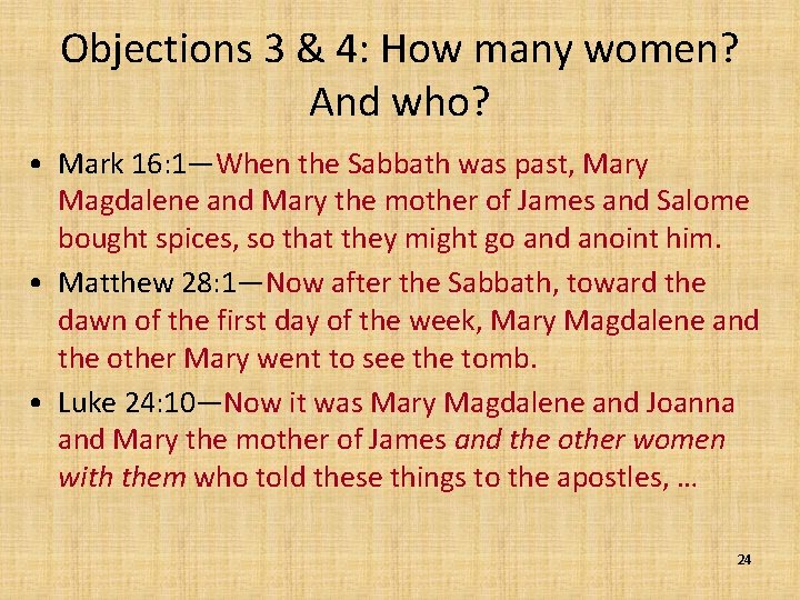 Objections 3 & 4: How many women? And who? • Mark 16: 1—When the