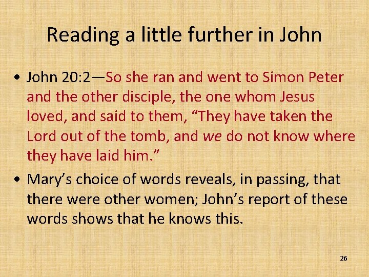 Reading a little further in John • John 20: 2—So she ran and went