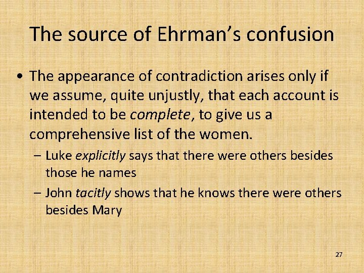 The source of Ehrman’s confusion • The appearance of contradiction arises only if we