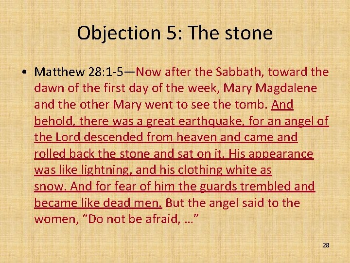 Objection 5: The stone • Matthew 28: 1 -5—Now after the Sabbath, toward the